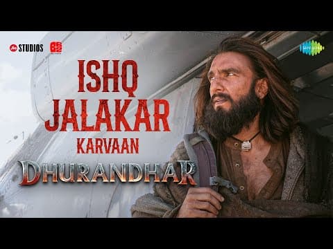 Ishq Jalakar - Karvaan | Dhurandhar | Ranveer Singh, Shashwat Sachdev, Aditya Dhar | Releasing 5 Dec